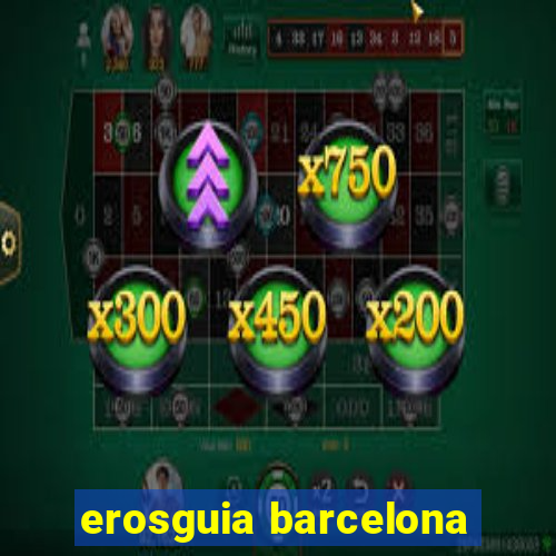 erosguia barcelona